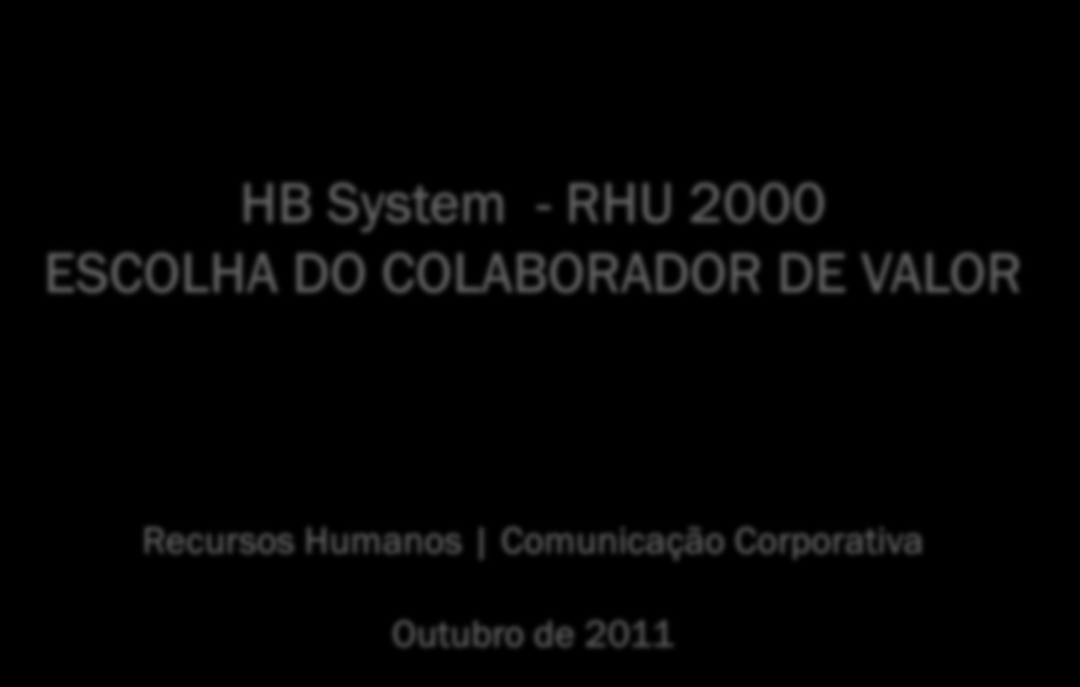 Clique para editar os estilos do texto mestre HB System - RHU 2000 ESCOLHA DO