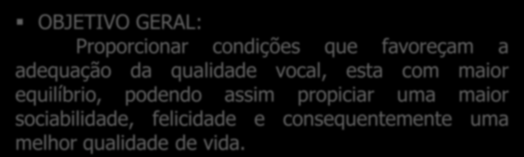 OBJETIVO GERAL: Proporcionar condições que favoreçam a adequação da qualidade