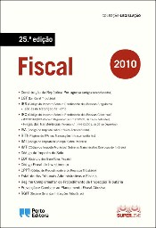 BUPL 34:336.22/POR/71899 BC 34:336.22/POR/72835 Fiscal / Coord. Isabel Rocha, Joaquim Freitas Rocha. - 25ª ed. - Porto : Porto Editora, 2010. - 899 p. ; 25 cm.