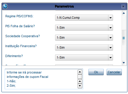 Regime PIS/COFINS: Informe nesta pergunta qual será o regime da apuração, conforme as opções: 1-N.Cumul.Comp.: Para esta opção será considerado regime Exclusivamente Não Cumulativo; 2-Cumulat.