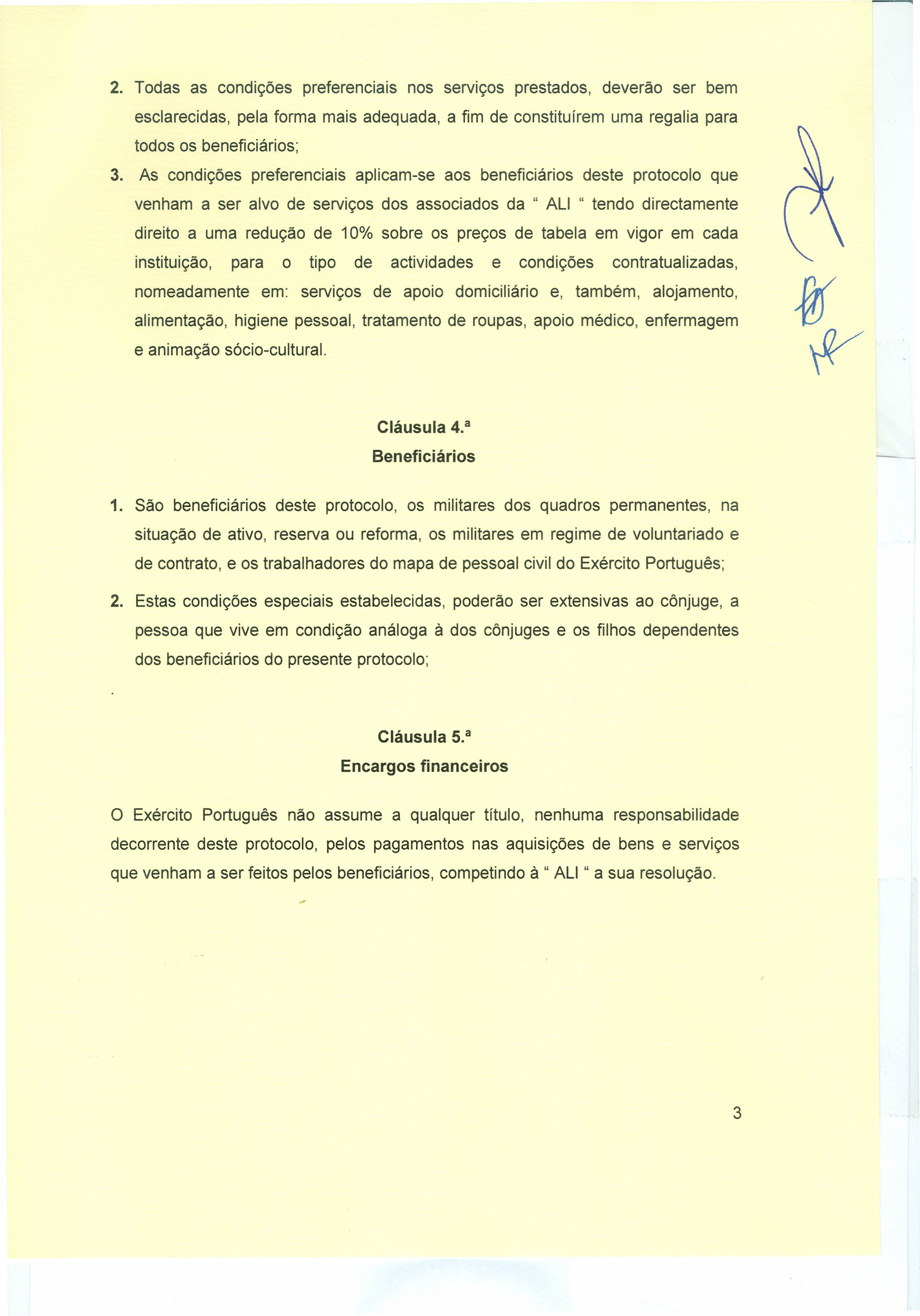 2. Todas as condições preferenciais nos serviços prestados, deverão ser bem esclarecidas, pela forma mais adequada, a fim de constituírem uma regalia para todos os beneficiários; 3.