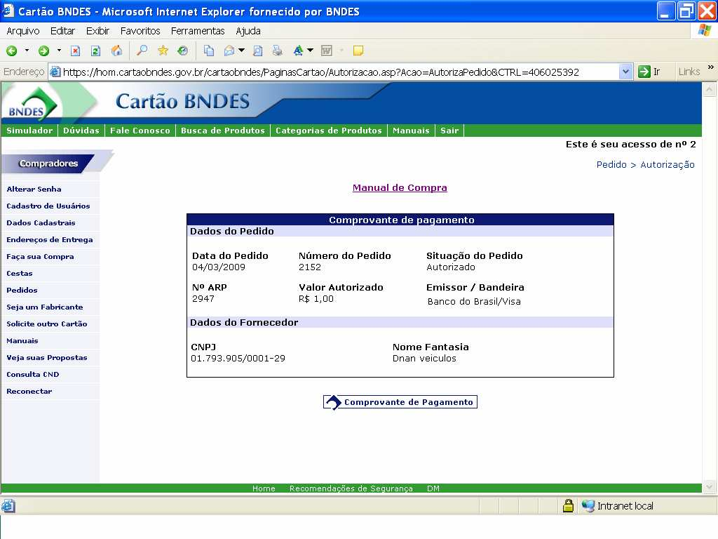 9. Comprovante de Pagamento Serão exibidos os dados da operação, que se aprovada, permanecerá com a situação do pedido Autorizado na tela Comprovante de Pagamento.