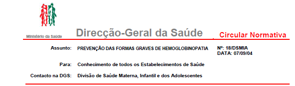 A Direcção Geral da Saúde, visando o Controlo das Hemoglobinopatias, faz publicar uma primeira Circular Normativa (nº5/dsmia) em 18 de Dezembro de 1996.