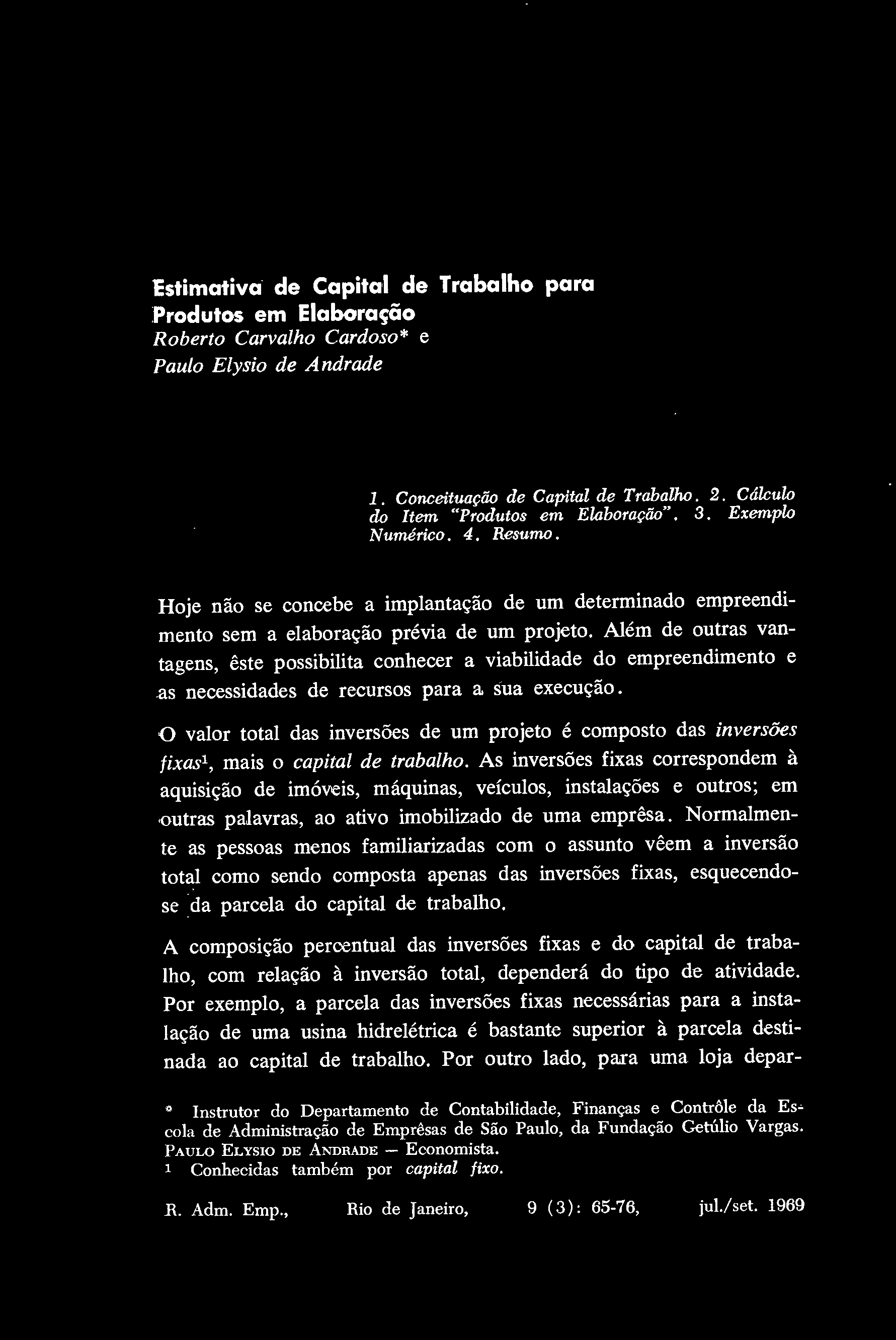 Estimativa de Capita 1 de Trabalh para Prduts em Elabraçã Rbert Carvalh Cards* e Paul Elysi de Andrade 1. Cnceituaçã de Capital de Trabalh. 2. Cálcul d Item "Prduts em Elabraçã". 3. Exempl Numéric. 4.