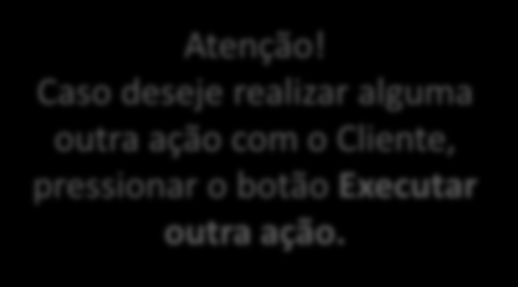 Caso deseje realizar alguma outra ação com