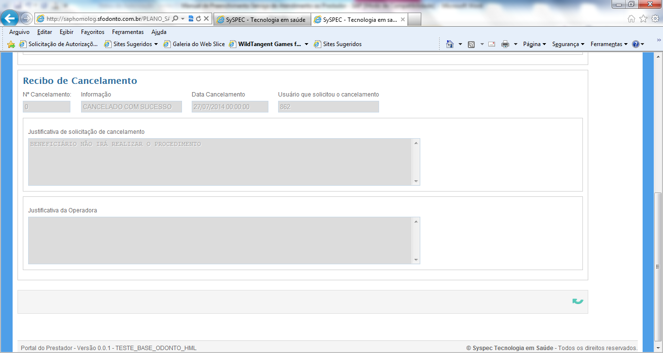8.5 Abrirá a tela com todos os dados da guia, em Solicitação de cancelamento realizada a pedido de selecione uma opção : Prestador ou Beneficiário e insira uma justificativa: 8.6 Clique em Confirmar.