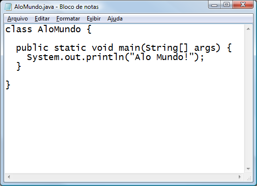 Primeiro passo: escrever o programa! AloMundo.