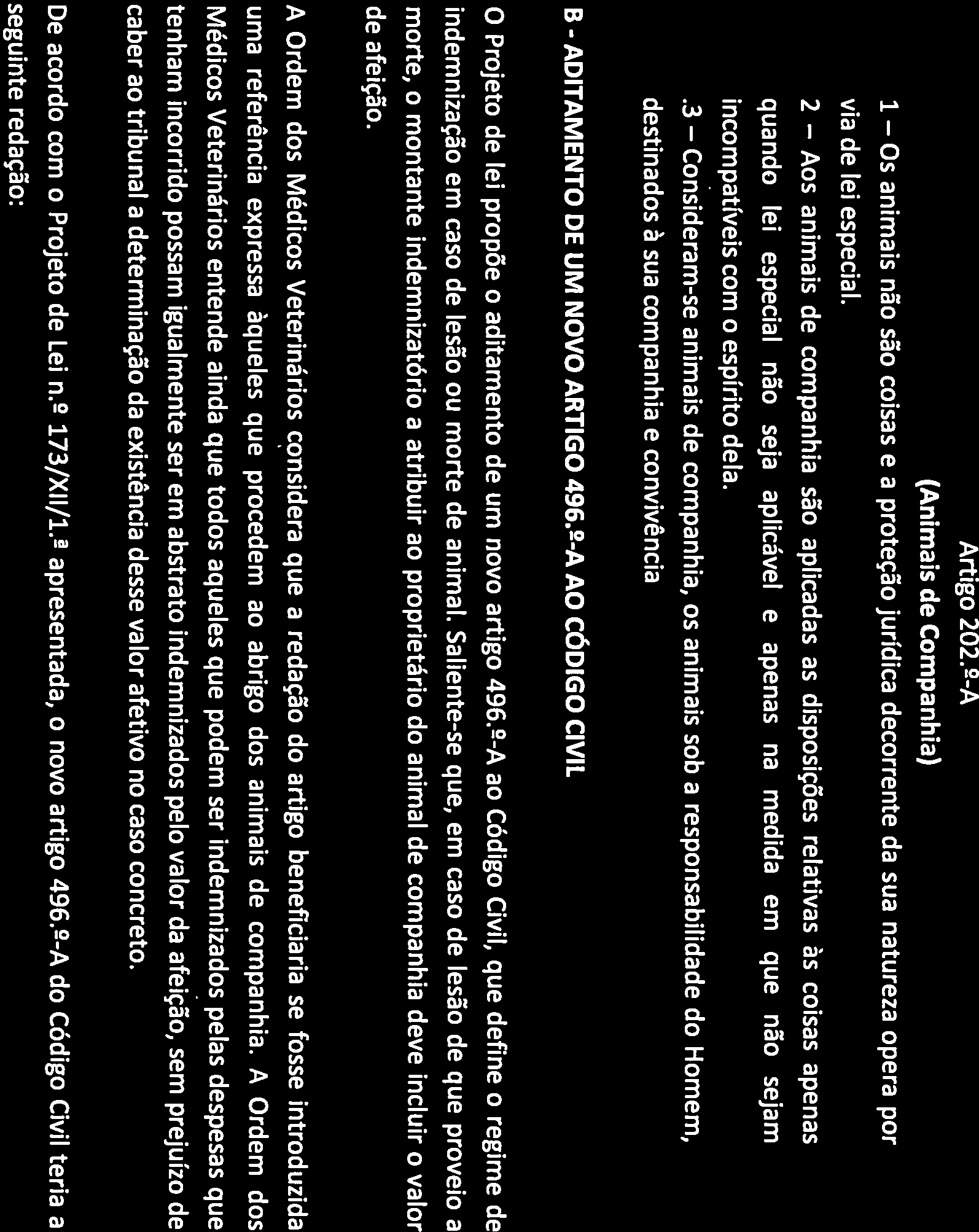 1., De acordo com o Projeto de Lei n. 2 173/Xll/1. apresentada, o novo artigo 202.2-A do Código Civil teria a Artigo 202.