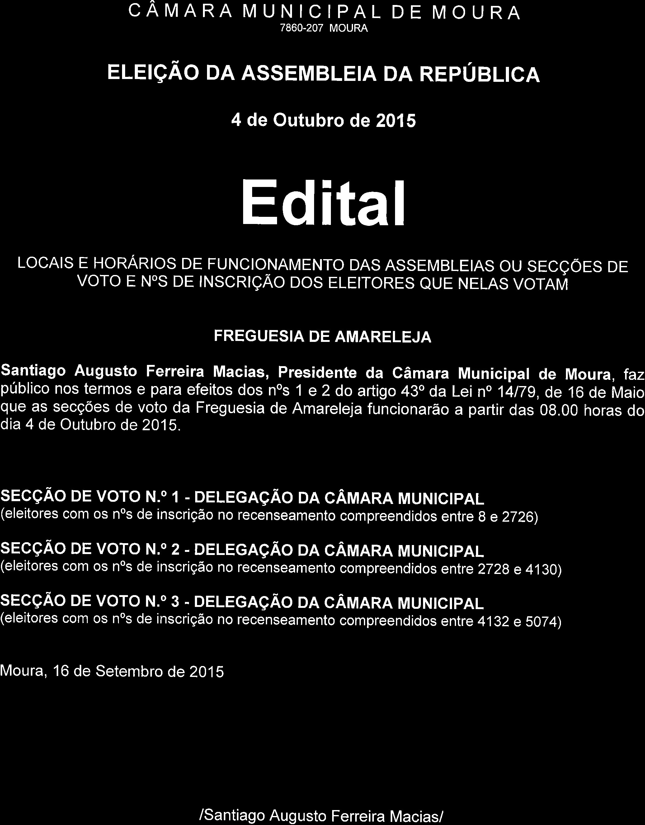 CAMARA MUNICIPAL 7860-207 MOURA ELErçÃo DA ASSEMBLETA DA REpuBLtcA LOCAIS E HORARIOS DE FUNCIONAMENTO DAS ASSEMBLETAS OU SECçÕES DE voro E Nos DE rnscrtção Dos ELETToRES eue NELns vornú FREGUESIA DE