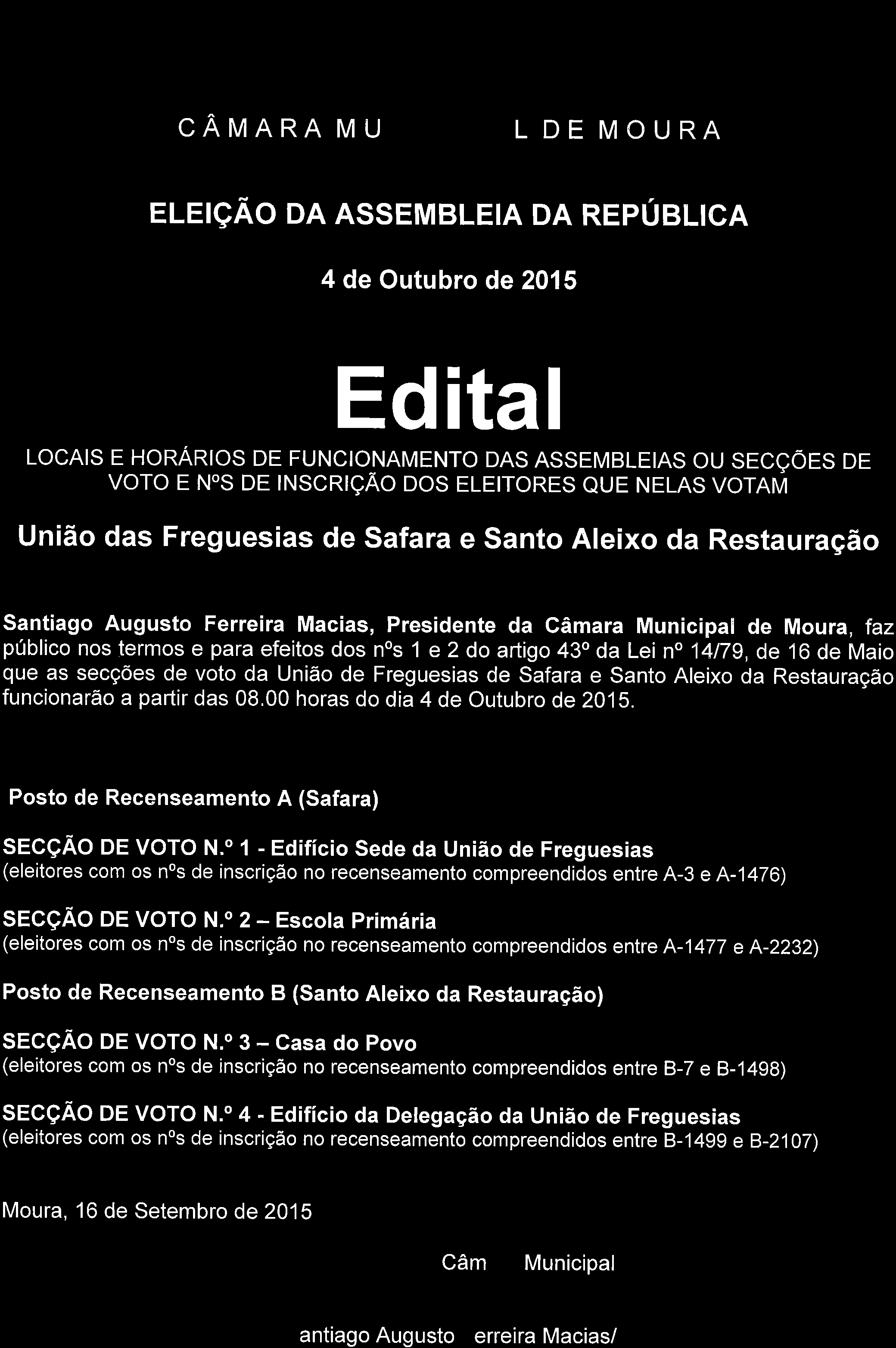 CAMARA MU L ELErçÃo DA ASSEMBLEIA DA REpúeLlcn LOCAIS E HORARIOS DE FUNCTONAMENTO DAS ASSEMBLETAS OU SECçÕES DE voro E Nos DE rnscrrção Dos ELETToRES eue NELns vornm União das Freguesias de Safara e