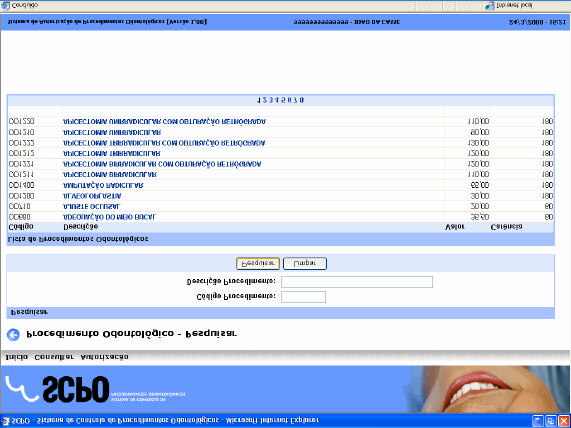 Consultar Tabela de Procedimentos Odontológicos Para esta opção, deve -se clicar em Consultar, e em seguida Procedimento Odontológico.