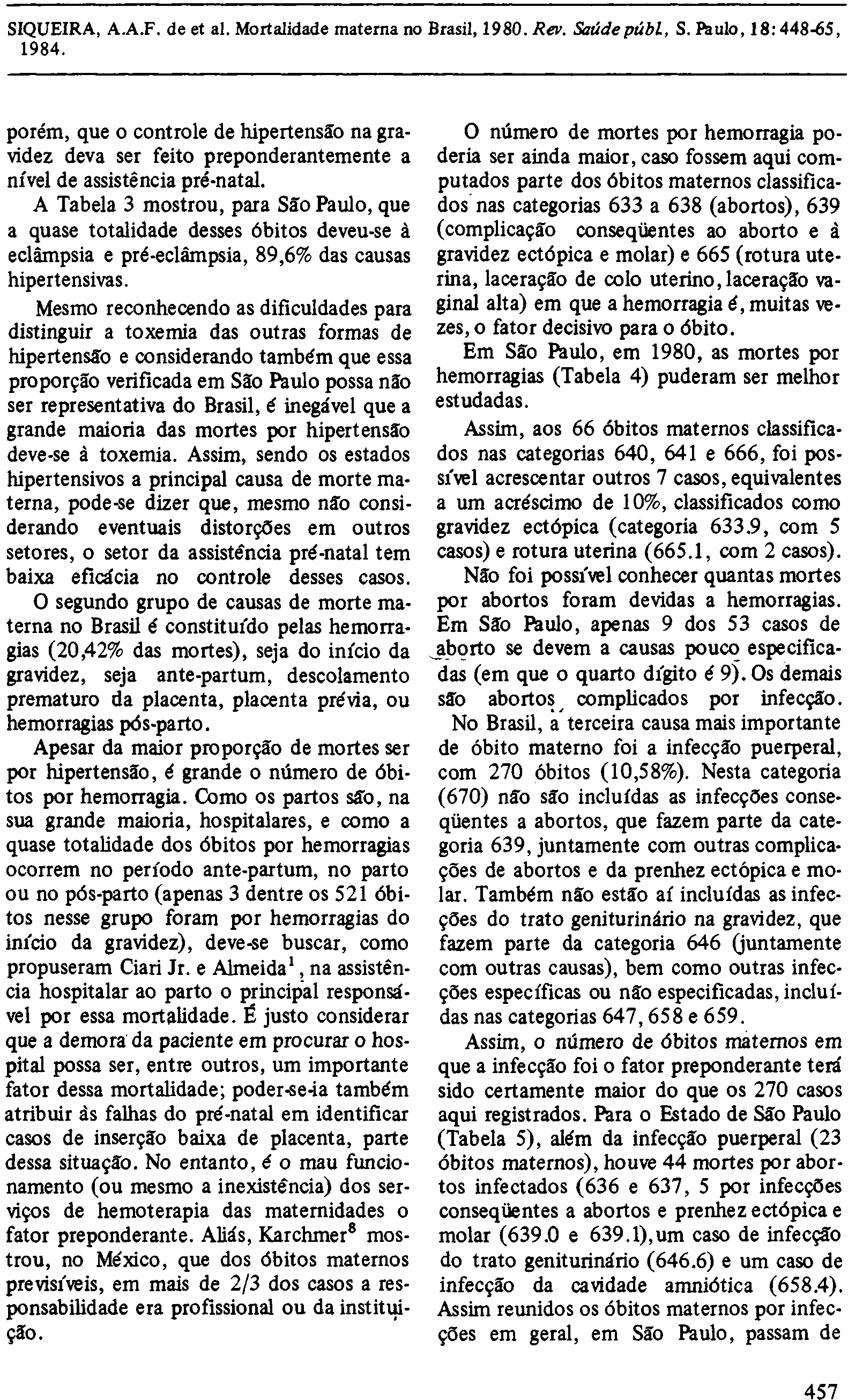 porém, que o controle de hipertensão na gravidez deva ser feito preponderantemente a nível de assistência pré-natal.