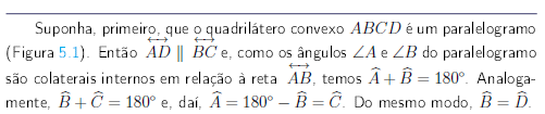 No que segue, vamos enunciar várias maneiras equivalentes de definir paralelogramos.