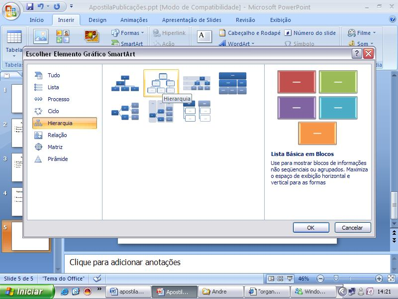 Inserindo SmartArt: Você escolhe entre: Lista, Processo, Ciclo, Hierarquia, Relação, Matriz e Pirâmide.