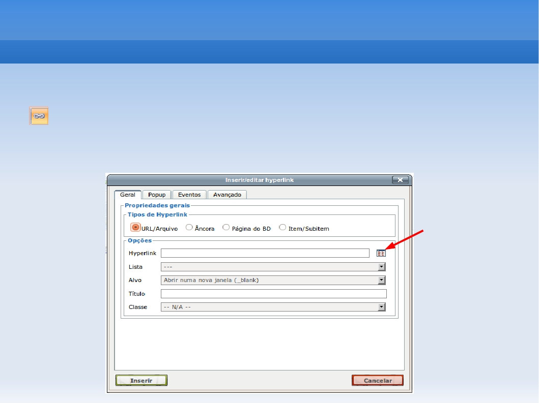 Digite o hiperlink ou selecione o arquivo clicando no gerenciador de arquivos no local indicado na figura.