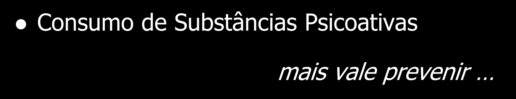 Promoção e Educação para a Saúde Consumo de Substâncias Psicoativas mais vale prevenir Aplicação do Guião de