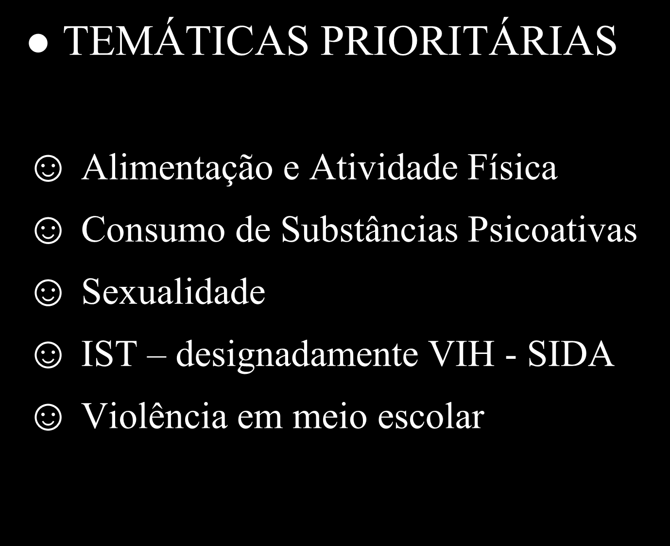 PROMOÇÃO E EDUCAÇÃO PARA A SAÚDE TEMÁTICAS PRIORITÁRIAS Alimentação e Atividade Física Consumo