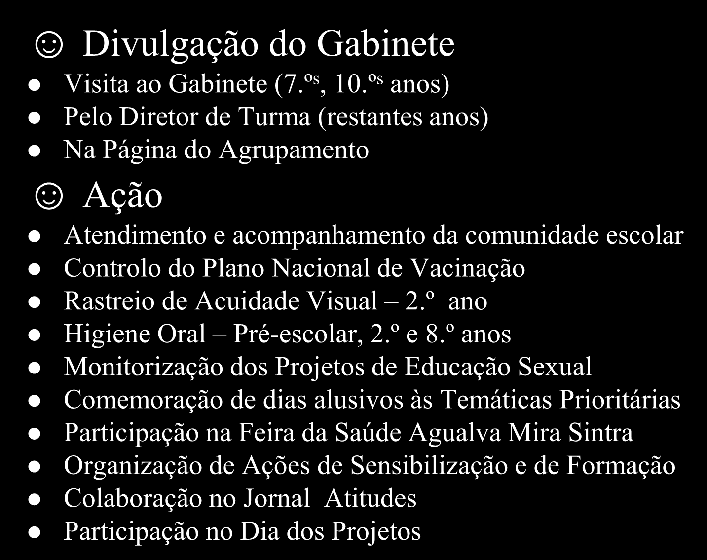 PROMOÇÃO E EDUCAÇÃO PARA A SAÚDE Divulgação do Gabinete Visita ao Gabinete (7.º s, 10.