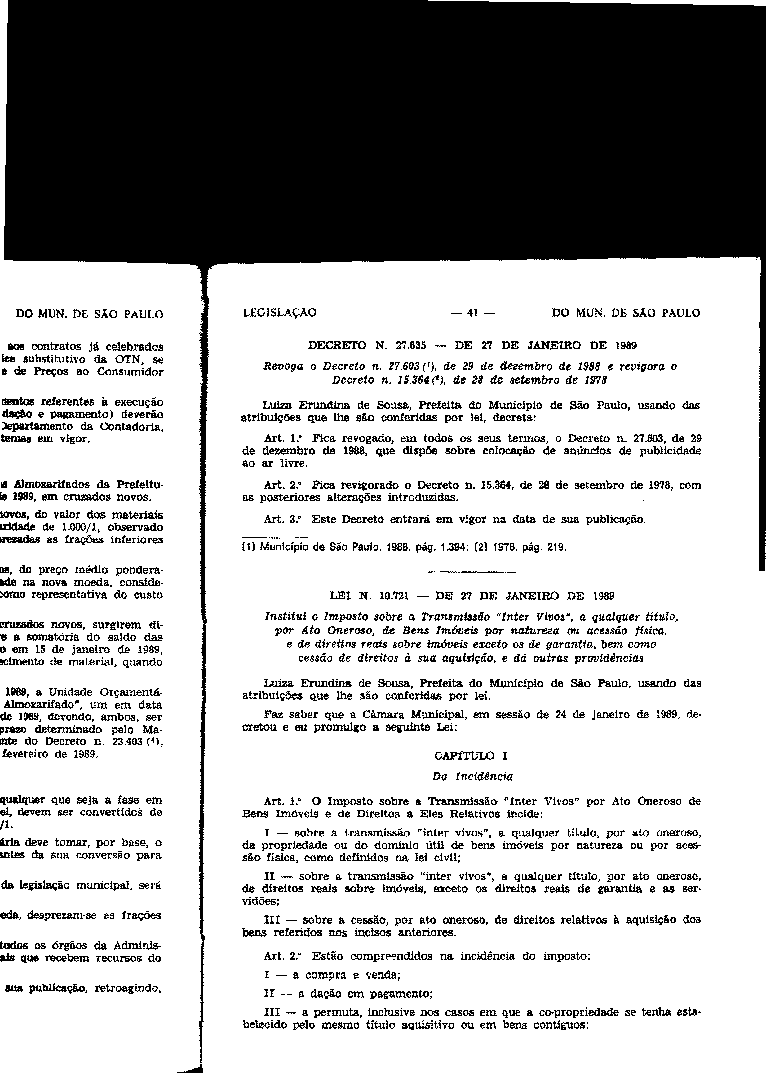 LEGISLAÇÃO - 41- DO MUN. DE SÃO PAULO DECRETO N. 27.635 - DE 27 DE JANEIRO DE 1989 Revoga o Decreto n. 27.603 (1). de 29 de dezembro de 1988 e revigora o Decreto n. 15.