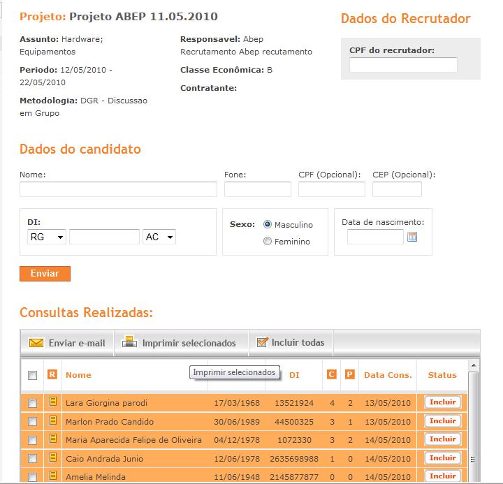 INCLUSÃO DE PARTICIPAÇÃO Após a consulta de um nome, obrigatoriamente você deve informar se o candidato participou ou não da pesquisa.