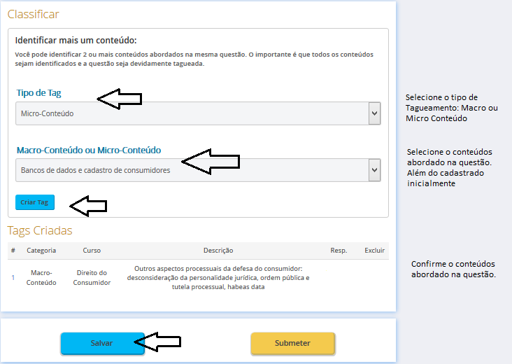 17 6) Caso a questão aborde dois ou mais conteúdos, você deverá identifica-los no Campo Classificar.