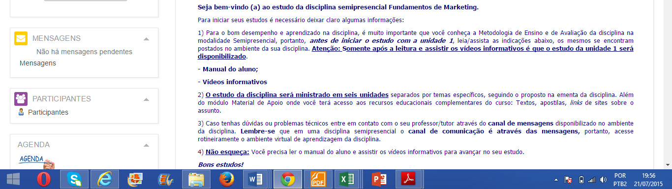 (b) Bloco denominada BARRA DE PROGRESSO Nesse bloco você acompanhará o progresso dos seus estudos, norteando sobre quais atividades você participou e/ou ainda precisará participar.