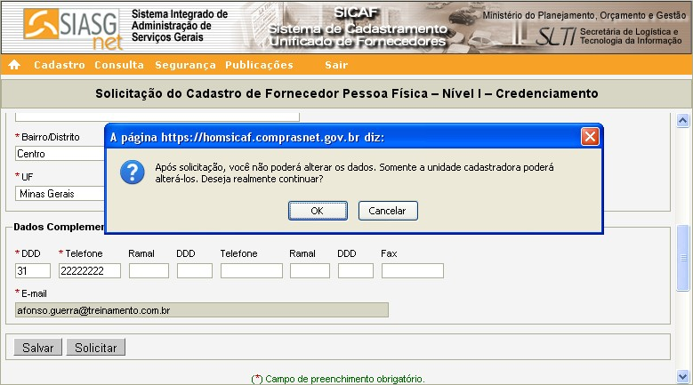 O sistema exibirá tela com a mensagem Após solicitação, você não poderá alterar os dados. Somente a Unidade Cadastradora poderá alterá-los. Deseja realmente continuar.