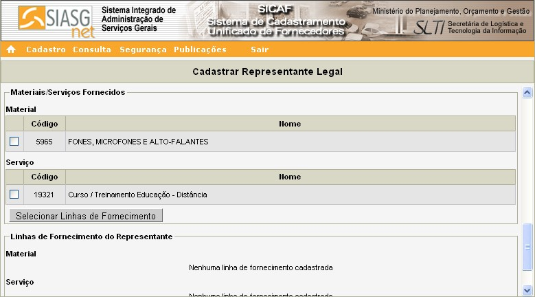 Após clicar no botão Pesquisar, o sistema exibirá tela para a inclusão dos dados do Representante Legal, a área Materiais/Serviços Fornecidos pelo Fornecedor e o botão Selecionar Linha de