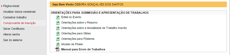 Lembramos que somente o Autor inscreve o trabalho, o coautor somente efetua sua inscrição para ser associado.