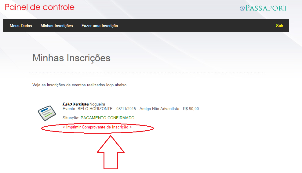 3. DEPOIS DE ACESSAR SEU USUÁRIO, CLIQUE NO MENU MINHAS INSCRIÇÕES : 4. CLIQUE EM IMPRIMIR COMPROVANTE DE INSCRIÇÃO E EMITA SEU CAMPROVANTE.