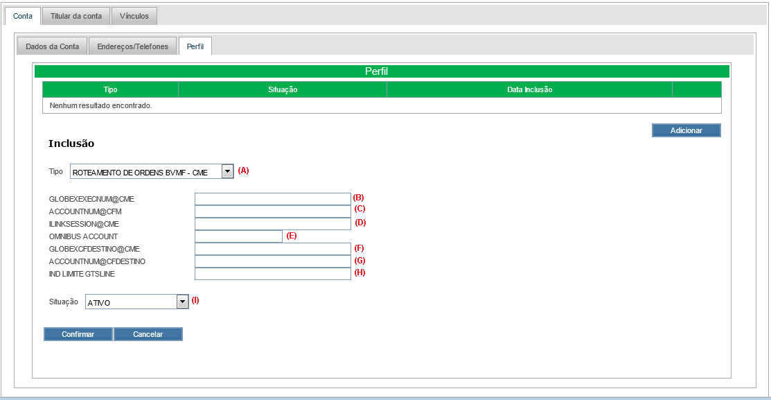 7. Se o perfil for incluído em uma conta já existente é necessário clicar no botão para concluir a alteração na conta. Roteamento de Ordens BVMF CME 1. Preencher os campos indicados na tabela 26