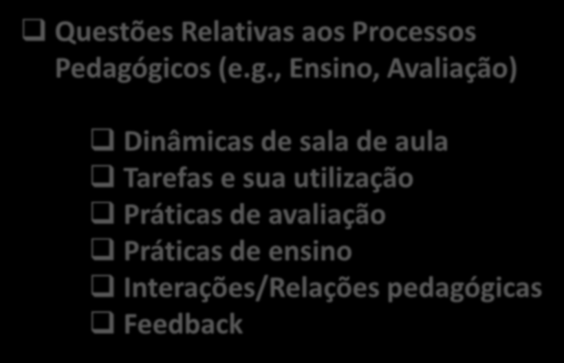 Alguns Resultados Questões Relativas aos Processos Pedagógicos (e.g., Ensino, Avaliação) Dinâmicas de sala de