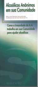 224 Com o objetivo de informar como a Irmandade trabalha na comunidade para ajudar alcoólicos, este folheto informa: a nossa posição no campo do alcoolismo; como funciona; o que são os Grupos e as