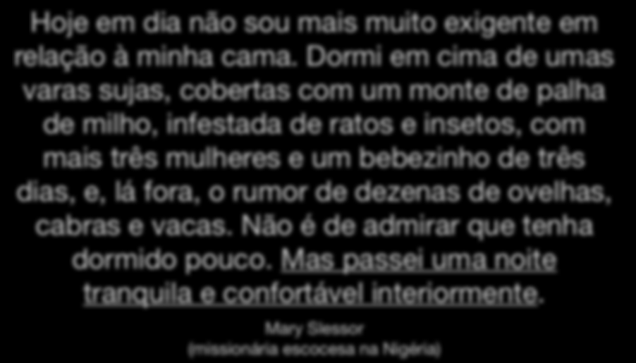 Para refletir e praticar: Hoje em dia não sou mais muito exigente em relação à minha cama.