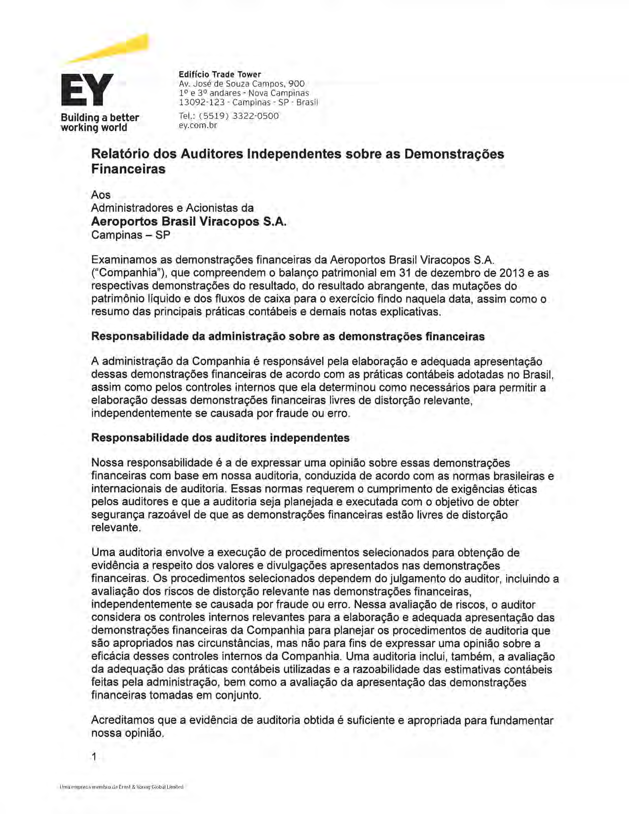 ~ EY Building a better working world Edifício Trade Tower Av. José de Souza Campos, 900 1 e 3 andares- Nova Campinas 13092-123- Campinas- SP- Brasil Tel.: (5519) 3322-0500 ey.com.