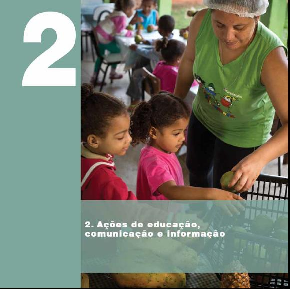 2. Ações de educação, comunicação e informação Ações que visam: - Educação permanente, estratégias de comunicação e campanhas para informar, sensibilizar e compartilhar conhecimentos e práticas que