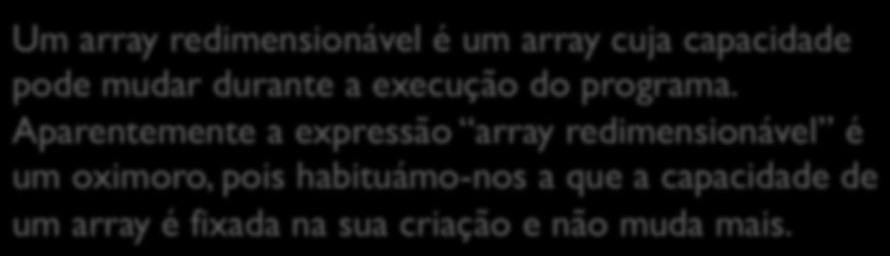 Capacidade? Como indicamos a capacidade das coleções? Não indicamos! Há apenas um construtor, sem argumentos.