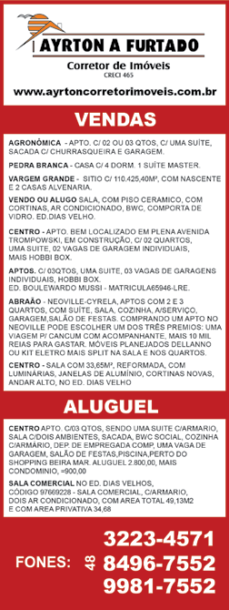 alegria. Se faltar água para nós, faltará para o turista também, e assim acontece com outros serviços essenciais, como a luz e o esgoto.