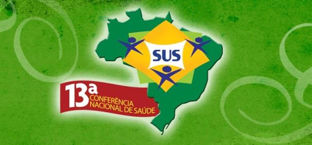 13ª CNS "Saúde e Qualidade de Vida: Política de Estado e Desenvolvimento".