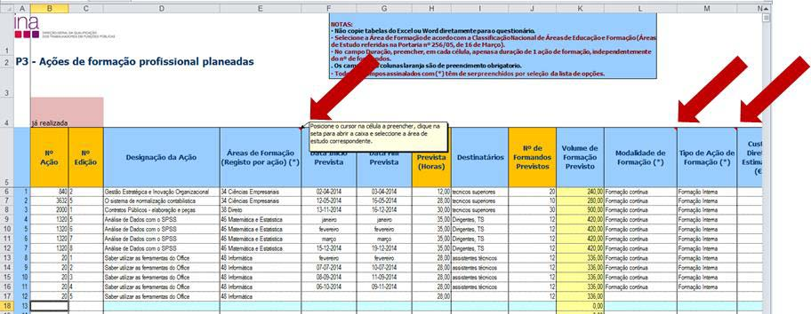 Designação da Ação Exemplo: Análise de Dados com o SPSS Áreas de Formação (Registo por ação) (*) Posicione o cursor na célula a preencher clique na seta para abrir a caixa e selecione a área de