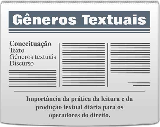 Como todo o tempo faremos menção ao conceito de gênero textual, a fim de que você entenda melhor o seu conceito e o seu funcionamento na sociedade, bem como o porquê de os textos jurídicos se