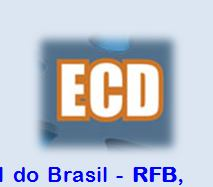 SPED Sistema Público de Escrituração Digital 3. Escrituração Contábil Digital ECD. Instituição e Aplicação: 1.