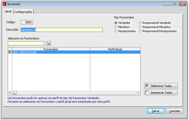 Aba Geral Descrição: Informar a descrição do perfil que estará sendo criado. Selecione os Funcionários: Marcar todos os funcionários que irão fazer parte do perfil a ser criado.