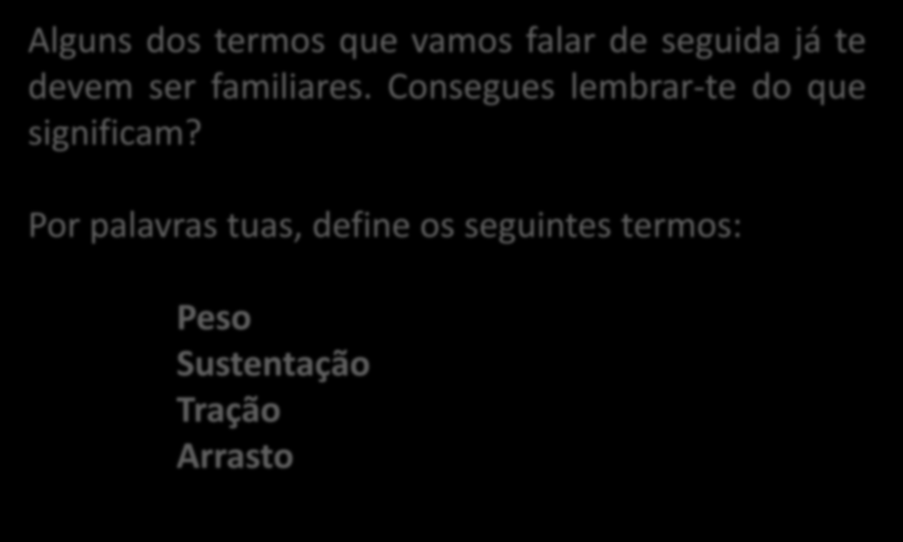 Relembrando os conceitos Alguns dos termos que vamos falar de seguida já te devem ser familiares. Consegues lembrar-te do que significam?