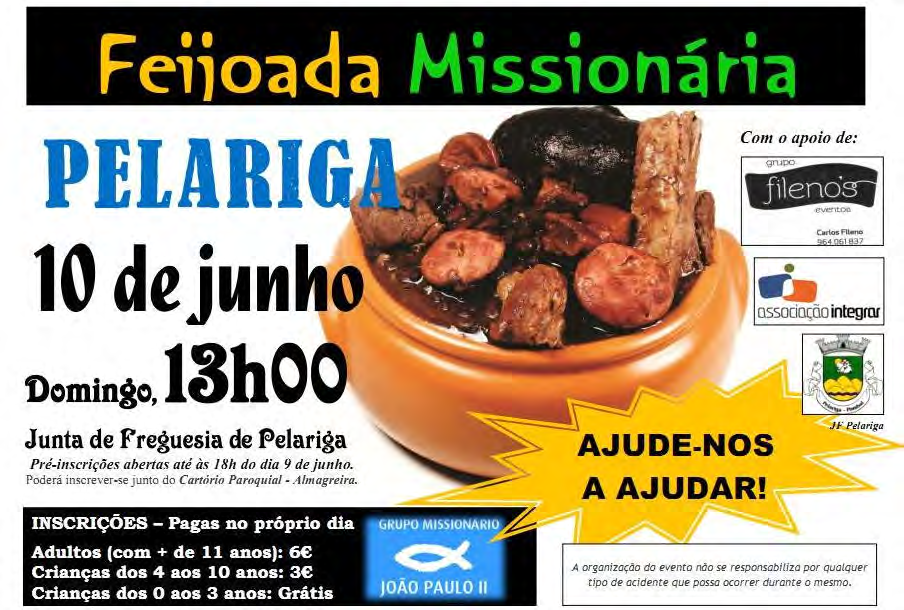 "Associação Integrar apoiou o Grupo Missionário João Paulo II O Grupo Missionário João Paulo II realizou, no dia 10 de Junho de 2012, uma Feijoada Missionária Centro Recreativo da Pelariga, Pombal.