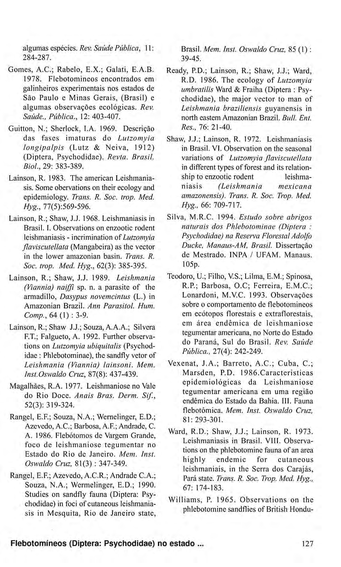 algumas espécies. Rev. Saúde Pública, 11: 284-287. Gomes, A.C.; Rabelo, E.X.; Galati, E.A.B. 1978.