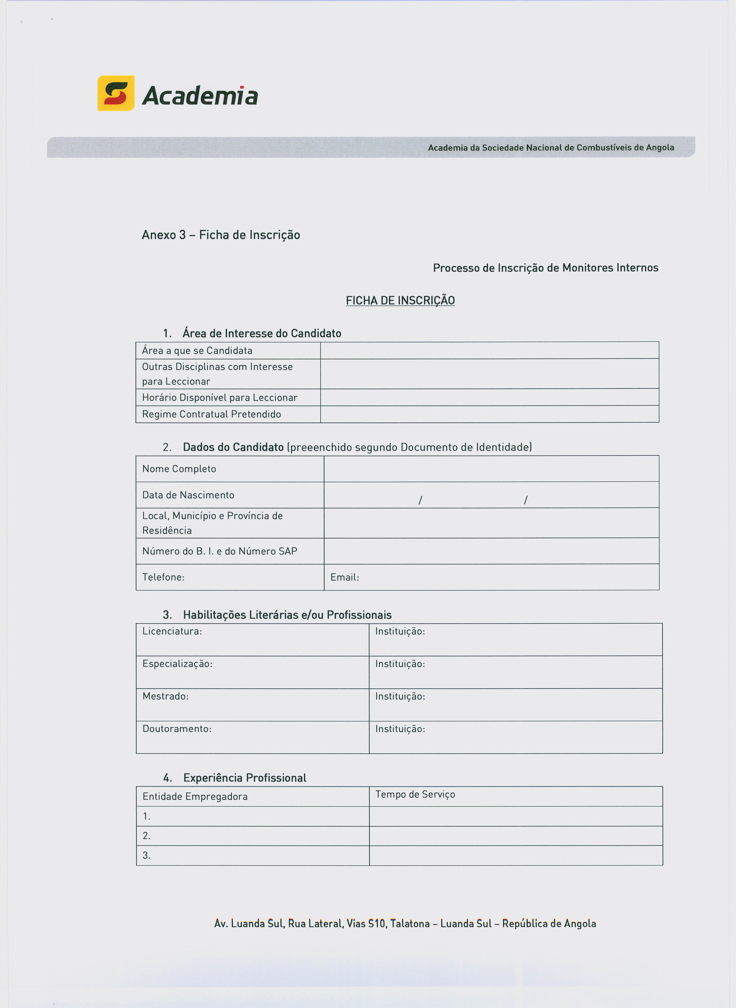 ~ Academia Academia da Sociedade Nacional de Combustíveis de Angola Anexo 3 - Ficha de Inscrição Processo de Inscrição de Monitores Internos FICHA DE INSCRICÃO 1.