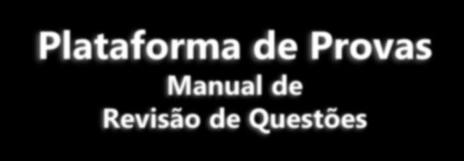 Plataforma de Provas Manual de Revisão de Questões VP -