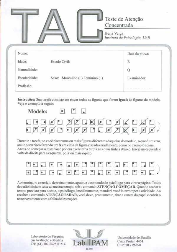 K2 TAC Teste de Atenção Concentrada O Teste de Atenção Concentrada TAC visa aferir atenção concentrada. É um teste elaborado e utilizado apenas pelo CESPE.