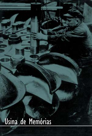 Catálogo eletrônico Usina de Memórias: A História da Usina Henry Borden narrada por seus trabalhadores O catálogo apresenta pesquisa de história oral realizada com